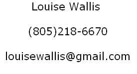 Louise Wallis

 (805)218-6670

 louisewallis@gmail.com